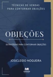 Livro - Objeções - Como Contornar Objeções - Josicleido Nogueira